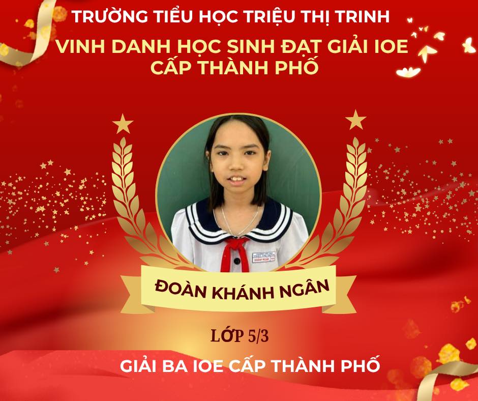 Có thể là hình ảnh về văn bản cho biết 'VINH TRƯỜNG TIỀU HỌC TRIỆU THỊ TRINH HOC SINH ĐAT GIẢI IOE CẤP THÀNH PHỐ မ 香下 ĐOÀN KHÁNH NGÂN LỚP 5/3 GIẢI BA IOE CẤP THNH PHỐ'